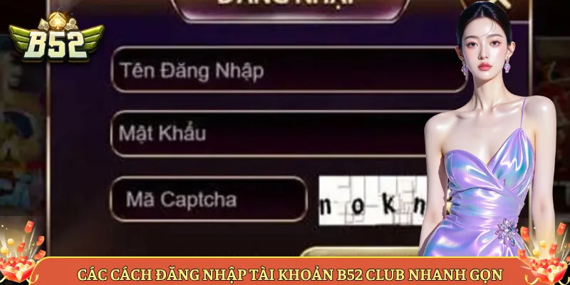 Các Cách Đăng Nhập Tài Khoản B52 Club Nhanh Gọn