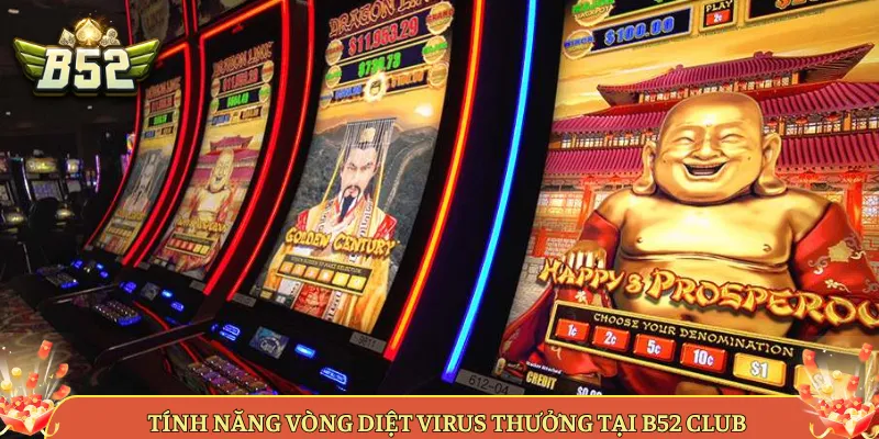 Tính Năng Vòng Diệt Virus Thưởng Tại B52 Club