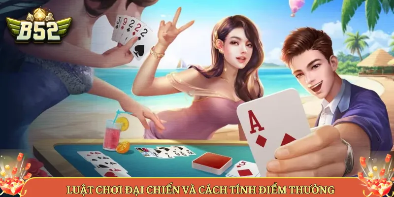 Luật Chơi Đại Chiến Và Cách Tính Điểm Thưởng