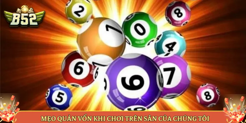 Mẹo Quản Vốn Khi Chơi Trên Sân Của Chúng Tôi